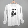 Sorry Can't Dance Bye by Ivy + Cloth
