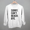 Sorry Can't Beach Bye