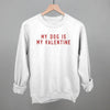 My Dog Is My Valentine by Ivy + Cloth