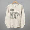 Life Happens. The Beach Helps. by Ivy + Cloth
