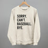 Sorry Can't Baseball Bye by Ivy + Cloth