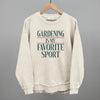 Gardening Is My Favorite Sport by Ivy + Cloth