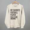 My Favorite Football Player Calls Me Mom by Ivy + Cloth