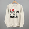 A Lot To Teach At The Moment by Ivy + Cloth