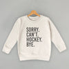 Sorry Can't Hockey Bye (Kids) by Ivy + Cloth