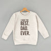 I Have The Best Dad Ever (Kids) by Ivy + Cloth