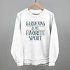 Gardening Is My Favorite Sport by Ivy + Cloth