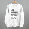 Life Happens The Boat Helps by Ivy + Cloth