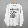 My Favorite Football Player Calls Me Mom by Ivy + Cloth