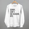 Sorry Can't Ski Season Bye by Ivy + Cloth