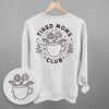 Tired Moms Club Floral (Back Print) by Ivy + Cloth