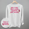Me + My Diet Soda Against The World (Back Print) by Ivy + Cloth