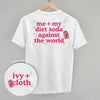 Me + My Diet Soda Against The World (Back Print) by Ivy + Cloth