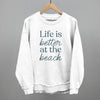 Life Is Better At The Beach by Ivy + Cloth
