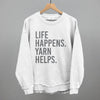 Life Happens Yarn Helps by Ivy + Cloth