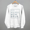 Ma Mama Mom Bruh by Ivy + Cloth