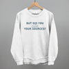 But Did You Cite Your Sources? by Ivy + Cloth