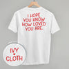 I Hope You Know How Loved You Are Back Print by Ivy + Cloth