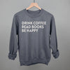 Drink Coffee Read Books Be Happy by Ivy + Cloth