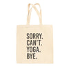 Sorry Can't Yoga Bye Tote Bag by Ivy + Cloth