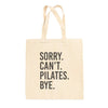 Sorry Can't Pilates Bye Tote Bag by Ivy + Cloth