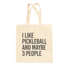 I Like Pickleball And Maybe 3 People Tote Bag by Ivy + Cloth