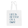 Life Is Better On A Boat (Tote Bag)
