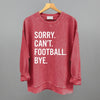 Sorry Can't Football Bye by Ivy + Cloth