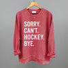 Sorry Can't Hockey Bye by Ivy + Cloth
