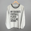 My Favorite Football Player Calls Me Mom by Ivy + Cloth