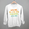 I'm The Teacher It's Me