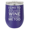 I Like to Think Wine Misses Me Too 12 oz Polar Camel Wine Tumbler by Anchored Grace Boutique