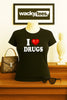 I love Drugs I Heart Funny Adult Humor Graphic Tee Shirt by MyWackyTees
