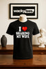 I Love Sharing My Wife I Heart Funny Adult Humor Graphic Tee Shirt by MyWackyTees