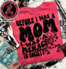 Before I Was A Mom, I Was A Menace To Society