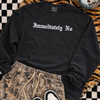 Immediately no embroidered sweatshirt by Madness & Mayhem LLC