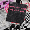 Sorry for what my face said Embroidered Mineralwash Tshirt by Madness & Mayhem LLC