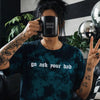Teal go ask your dad embroidered tie dye T-shirt by Madness & Mayhem LLC