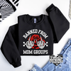Banned from Mom groups crew neck sweatshirt (finished product) by Madness & Mayhem LLC