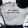 Life happens embroidered color blast tshirt by Madness & Mayhem LLC