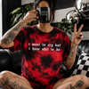 i want to cry embroidered tie dye T-shirt by Madness & Mayhem LLC