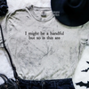 I might be a handful embroidered color blast tshirt by Madness & Mayhem LLC