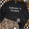 Caffeinate & crashout embroidered sweatshirt by Madness & Mayhem LLC