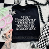 Amaze me Shirt by Madness & Mayhem LLC