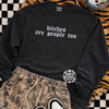 Bitches are people too embroidered sweatshirt by Madness & Mayhem LLC
