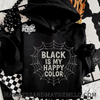 Black is my happy color web hoodie by Madness & Mayhem LLC