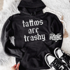 Tattoos are trashy hoodie (finished product) by Madness & Mayhem LLC