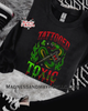 Tattooed & toxic crew neck sweatshirt by Madness & Mayhem LLC