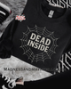 Dead inside crew neck sweatshirt by Madness & Mayhem LLC