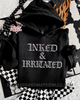 Inked & irritated hoodie by Madness & Mayhem LLC